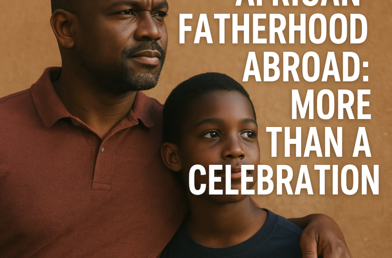 Reflecting on Father’s Day: Honouring African Fathers in the Diaspora